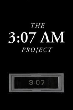 The 3:07 AM Project (2013) The 3:07 AM Project (2013)