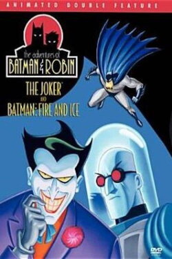 The Adventures of Batman & Robin: The Joker and Batman: Fire And Ice (2004)