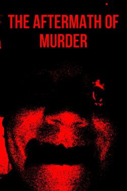 The Aftermath of Murder (2023) The Aftermath of Murder (2023)