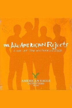 The All-American Rejects: Live at the Wiltern (2006) The All-American Rejects: Live at the Wiltern (2006)