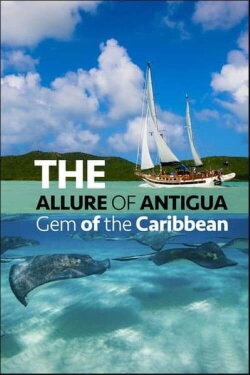The Allure of Antigua: Gem of the Caribbean (2022)