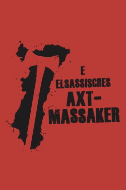 The Alsace Axe Massacre (2016) The Alsace Axe Massacre (2016)