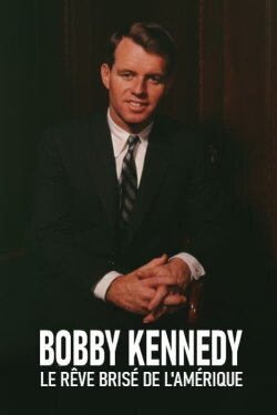 The American Dreams of Bobby Kennedy (2018) The American Dreams of Bobby Kennedy (2018)
