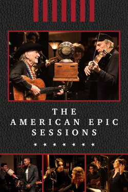 The American Epic Sessions (2016) The American Epic Sessions (2016)
