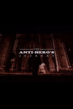 The Anti-Hero's Journey (2004) The Anti-Hero's Journey (2004)