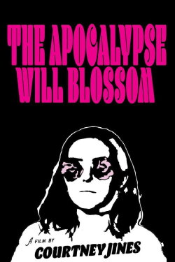 The Apocalypse Will Blossom (2018) The Apocalypse Will Blossom (2018)