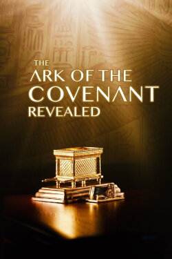 The Ark of the Covenant Revealed (2004) The Ark of the Covenant Revealed (2004)