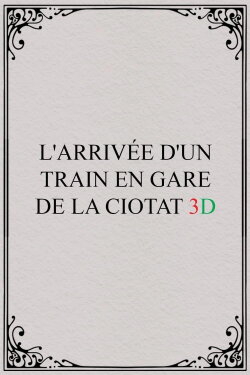 The Arrival of a Train at La Ciotat 3D (1935) The Arrival of a Train at La Ciotat 3D (1935)