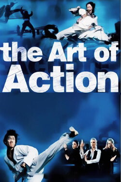 The Art of Action: Martial Arts in the Movies (2002) The Art of Action: Martial Arts in the Movies (2002)