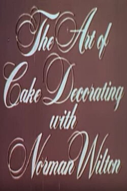 The Art Of Cake Decorating With Norman Wilton (1974) The Art Of Cake Decorating With Norman Wilton (1974)