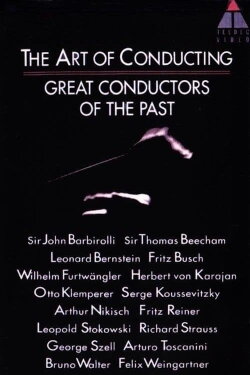 The Art of Conducting: Great Conductors of the Past (1993) The Art of Conducting: Great Conductors of the Past (1993)