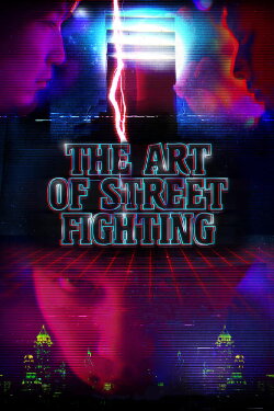 The Art of Street Fighting (2017) The Art of Street Fighting (2017)