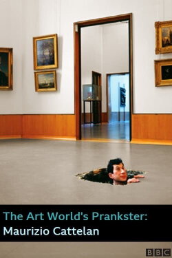 The Art World's Prankster: Maurizio Cattelan (2016) The Art World's Prankster: Maurizio Cattelan (2016)