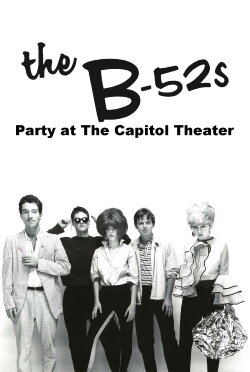 The B-52's: Party at The Capitol Theatre (1980) The B-52's: Party at The Capitol Theatre (1980)
