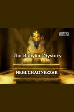 The Babylon Mystery. Nebuchadnezzar (2004) The Babylon Mystery. Nebuchadnezzar (2004)