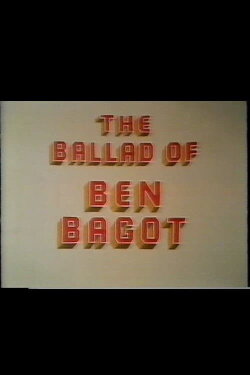The Ballad of Ben Bagot (1973) The Ballad of Ben Bagot (1973)