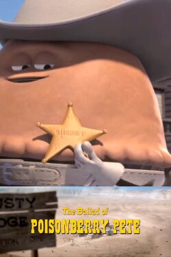 The Ballad of Poisonberry Pete (2012) The Ballad of Poisonberry Pete (2012)