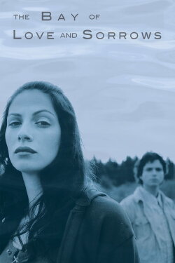The Bay of Love and Sorrows (2002) The Bay of Love and Sorrows (2002)