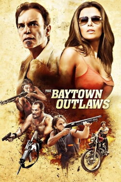 The Baytown Outlaws (2012) The Baytown Outlaws (2012)