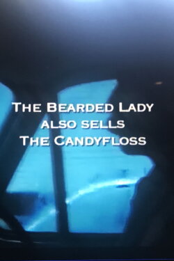 The Bearded Lady Also Sells The Candy Floss (2006)