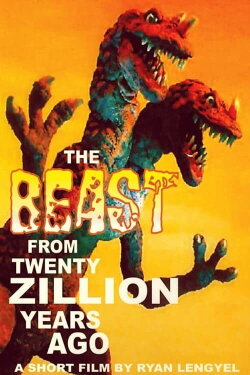 The Beast From Twenty Zillion Years Ago (2012) The Beast From Twenty Zillion Years Ago (2012)