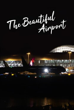 The Beautiful Airport: Round-the-clock Airport (2019) The Beautiful Airport: Round-the-clock Airport (2019)