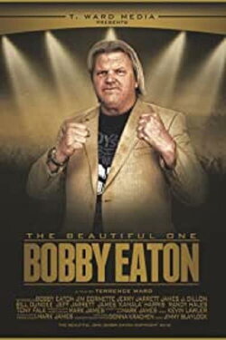 The Beautiful One: Bobby Eaton (2019) The Beautiful One: Bobby Eaton (2019)