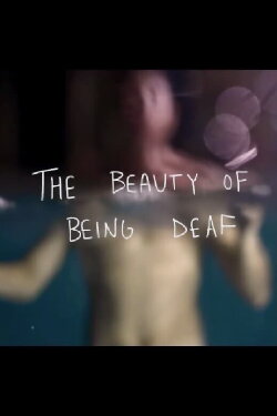 The Beauty of Being Deaf (2021) The Beauty of Being Deaf (2021)