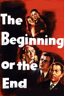 The Beginning or the End (1947) The Beginning or the End (1947)