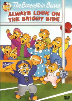 The Berenstain Bears: Always Look on the Bright Side (2005) The Berenstain Bears: Always Look on the Bright Side (2005)