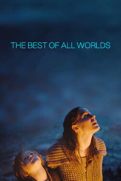 The Best of All Worlds (2017) The Best of All Worlds (2017)