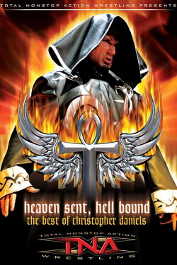 The Best of Christopher Daniels: Heaven Sent, Hell Bound (2006) The Best of Christopher Daniels: Heaven Sent, Hell Bound (2006)