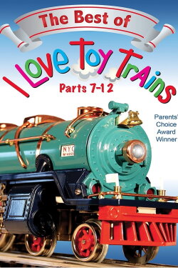 The Best of I Love Toy Trains, Parts 7-12 (2013)