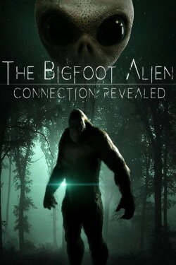 The Bigfoot Alien Connection Revealed (2020) The Bigfoot Alien Connection Revealed (2020)