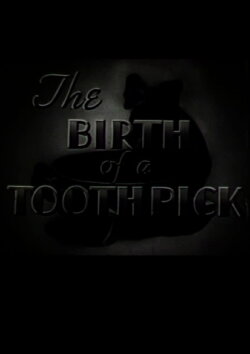 The Birth of a Toothpick (1939) The Birth of a Toothpick (1939)