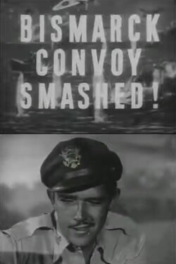 The Bismarck Convoy Smashed! (1943) The Bismarck Convoy Smashed! (1943)