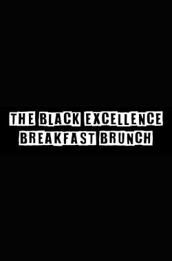 The Black Excellence Breakfast Brunch (2024) The Black Excellence Breakfast Brunch (2024)