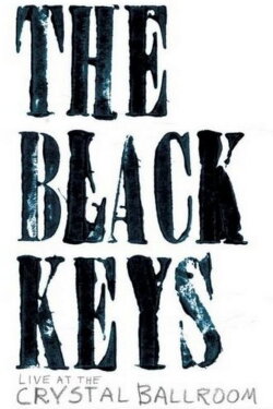 The Black Keys: Live at the Crystal Ballroom (2008) The Black Keys: Live at the Crystal Ballroom (2008)