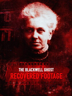 The Blackwell Ghost: Recovered Footage (2020) The Blackwell Ghost: Recovered Footage (2020)
