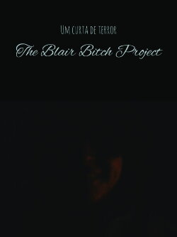 The Blair Bitch Project (2024) The Blair Bitch Project (2024)