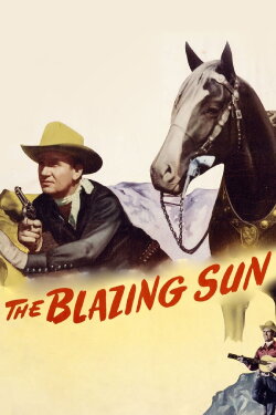 The Blazing Sun (1950) The Blazing Sun (1950)