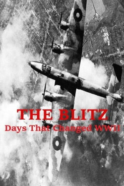 The Blitz Days That Changed WWII (2020) The Blitz Days That Changed WWII (2020)