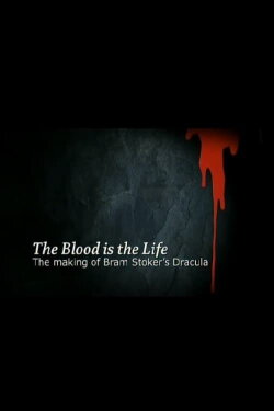 The Blood Is the Life: The Making of 'Bram Stoker's Dracula' (2007) The Blood Is the Life: The Making of 'Bram Stoker's Dracula' (2007)