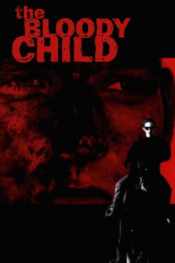 The Bloody Child (1996) The Bloody Child (1996)