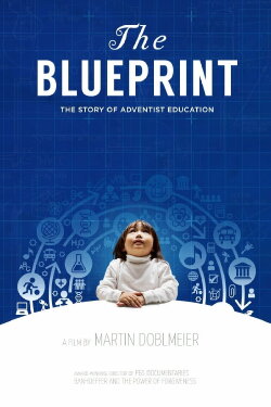 The Blueprint: The Story of Adventist Education (2014) The Blueprint: The Story of Adventist Education (2014)