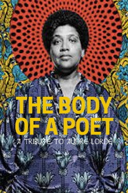The Body of a Poet: A Tribute to Audre Lorde (1995) The Body of a Poet: A Tribute to Audre Lorde (1995)