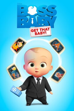 The Boss Baby: Get That Baby! (2020) The Boss Baby: Get That Baby! (2020)