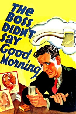 The Boss Didn't Say Good Morning (1937) The Boss Didn't Say Good Morning (1937)