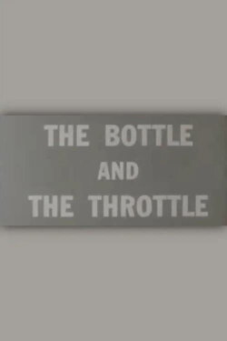 The Bottle and the Throttle (1961) The Bottle and the Throttle (1961)