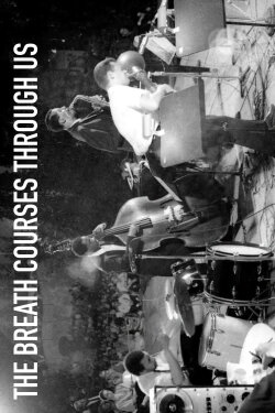 The Breath Courses Through Us (2013) The Breath Courses Through Us (2013)